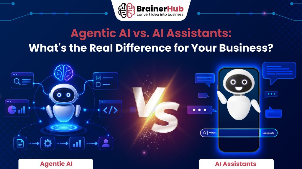 Agentic AI vs. AI Assistants : What’s the Real Difference for Your Business?