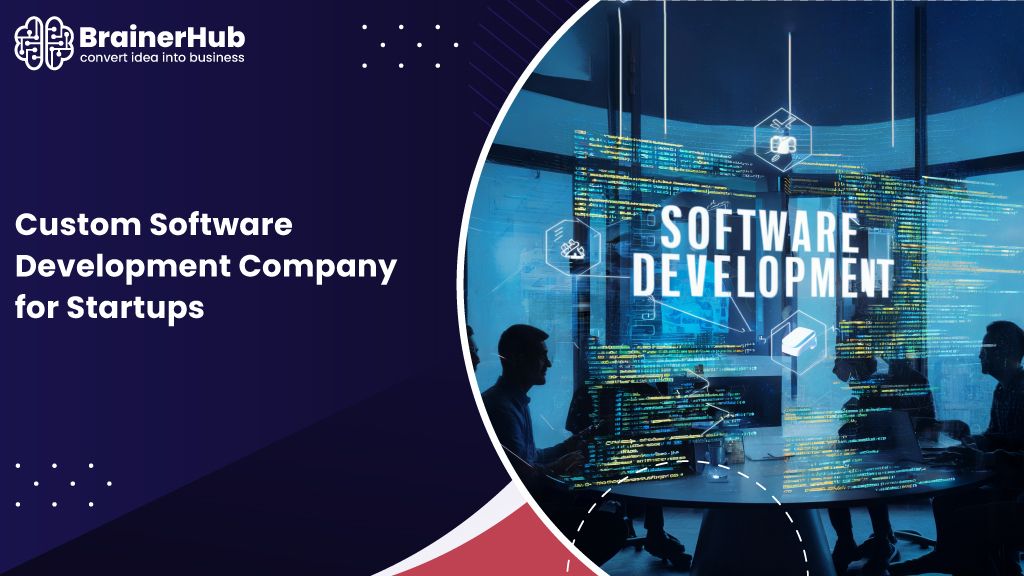 Custom Software Companies for Startups: Choosing the Right Partner