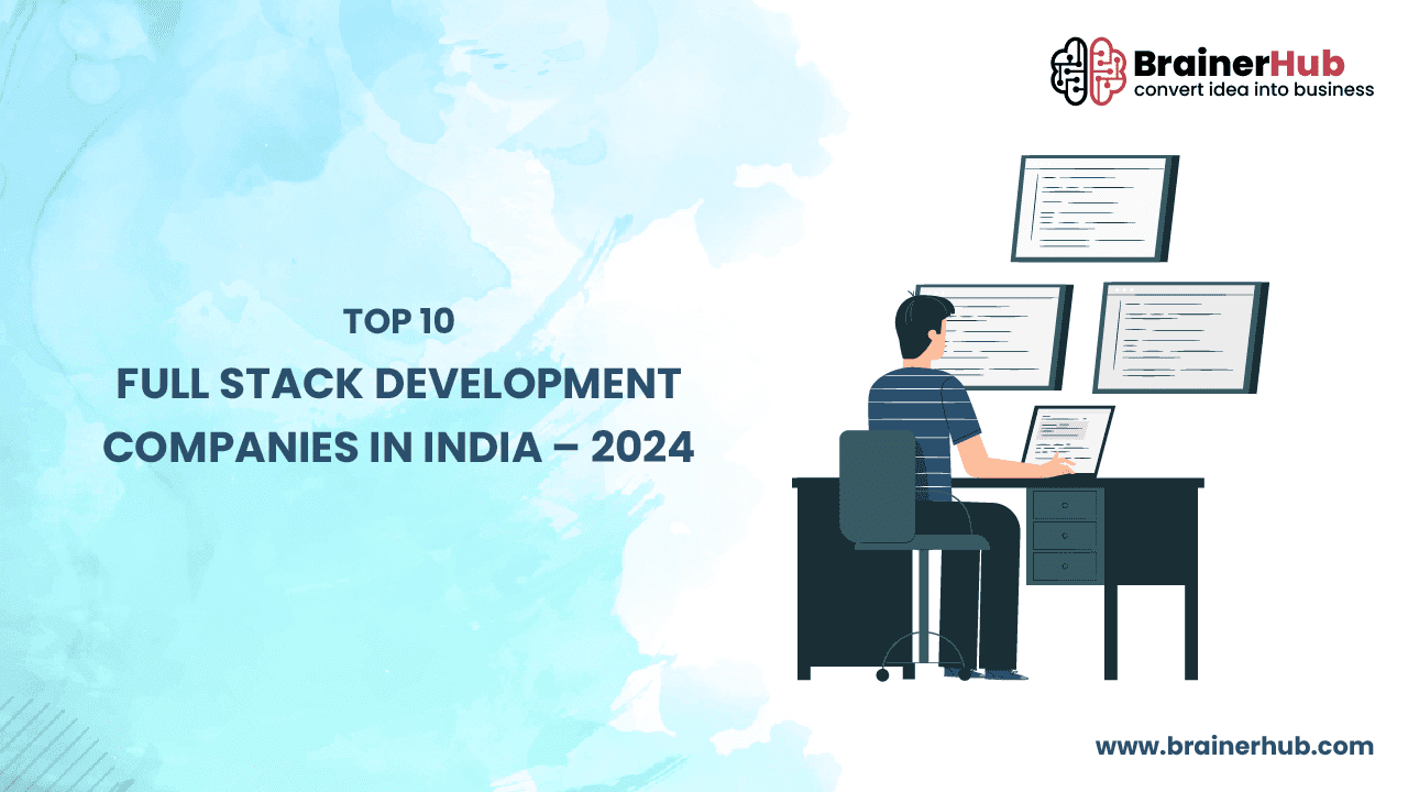 Top 10 Full Stack Development Companies in India