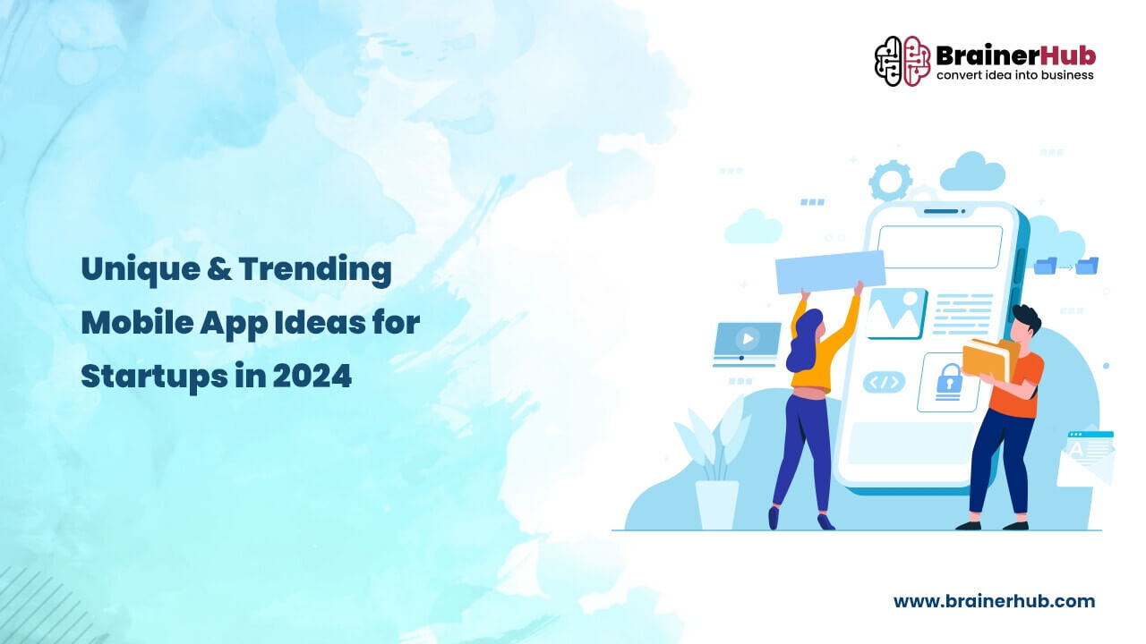 Unique & Trending Mobile App Ideas for Startups