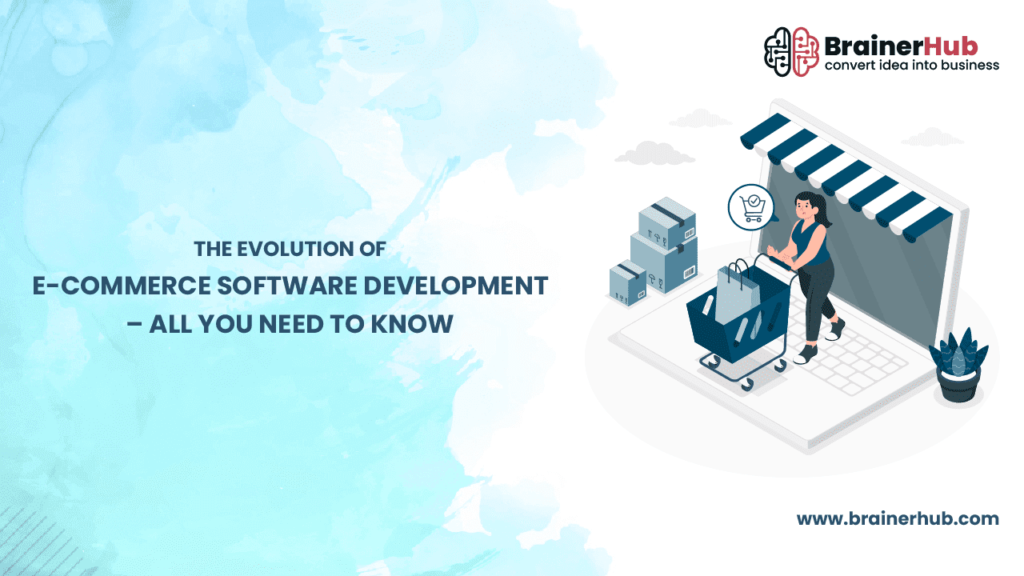 The Evolution of E-Commerce Software Development – All You Need to Know