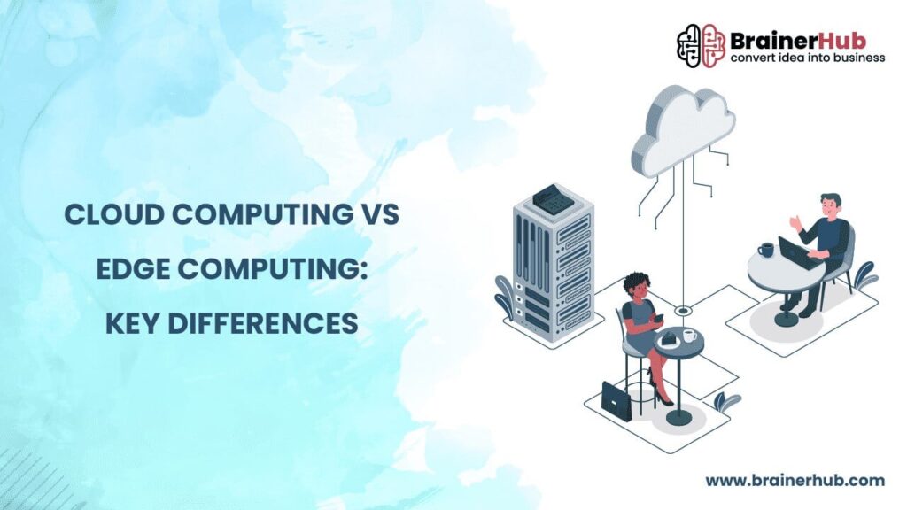 Cloud Computing Vs Edge Computing - Key Differences