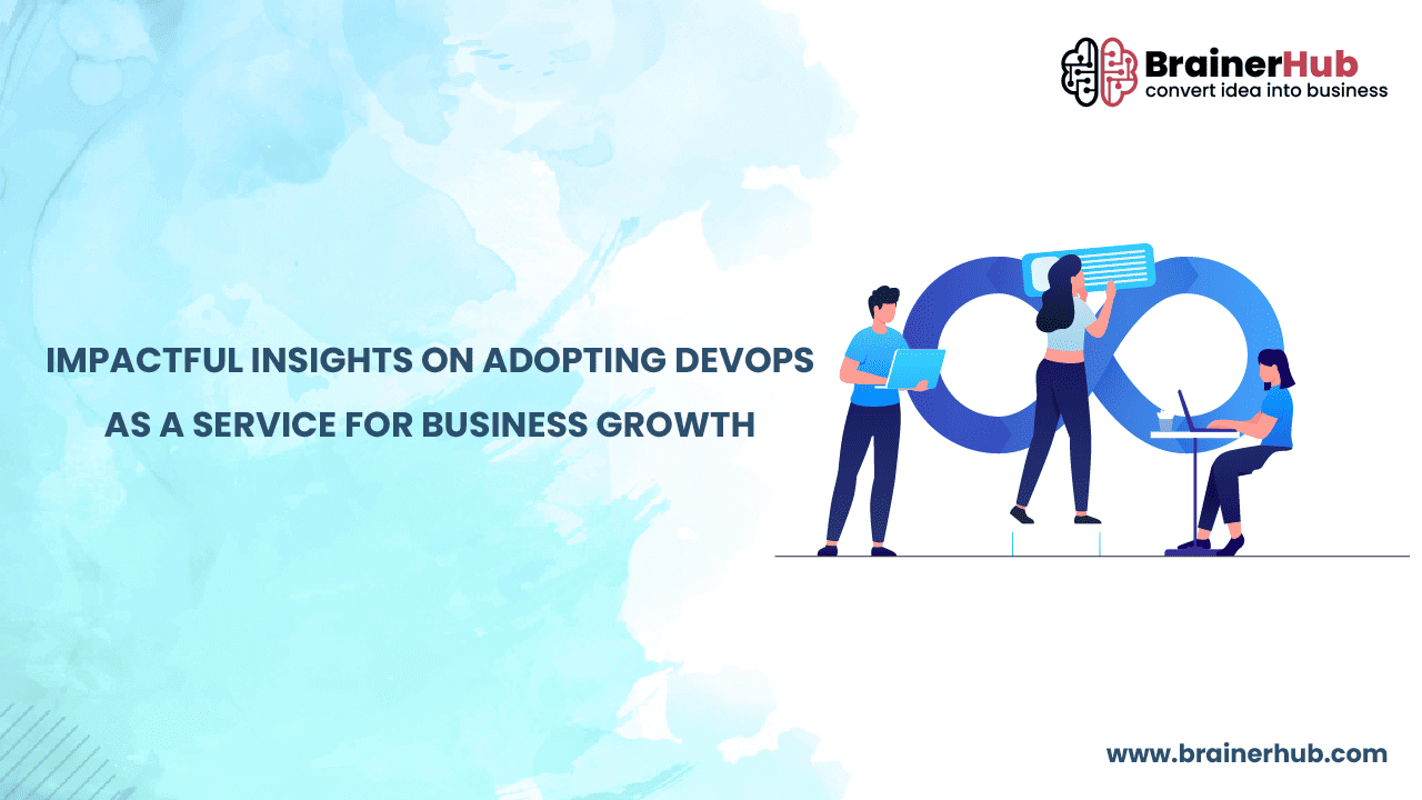 Impactful Insights on Adopting Devops as a service for Business Efficiency